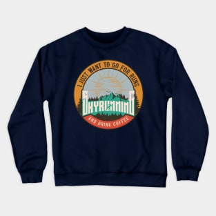 SKYRUNNING I JUST WANT TO GO FOR RUNS AND DRINK COFFEE Crewneck Sweatshirt